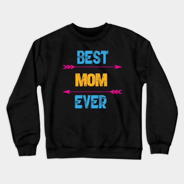 Best Mom Ever Crewneck Sweatshirt by Gift Designs